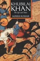 Rossabi, Morris  : Khubilai Khan - His Life and Times 