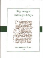 Régi Magyar imádságos könyv - THEWREWK-KÓDEX 1531 