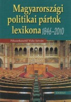 Vida István (főszerk.) : Magyarországi politikai pártok lexikona (1846-2010). I. köt. Parlamenti választásokon jelöltet állító pártok