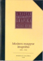 Bajkay Éva (szerk.) : Modern magyar litográfia 1890-1930. / Modern hungarian lithoghraphy 1890-1930. – A magyar sokszorosított grafika száz éve.
