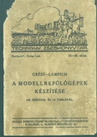 Grész Leó - Lampich Árpád : A modellrepülőgépek készítése