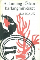 Laming, Annette  : Őskori barlangművészet - Lascaux