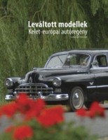 Boros Jenő (szerk.) : Leváltott modellek - Kelet-európai autóregény