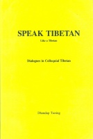 Tsering, Dhoundup : Speak Tibetan Like a Tibetan - Dialogues in Colloquial Tibetan