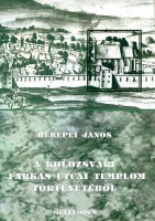 Herepei János : A kolozsvári Farkas utcai templom történetéből