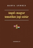 Barna András : Angol-magyar tematikus jogi szótár