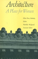 Barkeley, Ellen Percy (ed.) : Architecture - A Place for Women