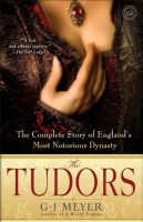Meyer, G. J. : The Tudors - The Complete Story of England's Most notorious Dynasty