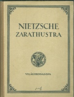 Nietzsche, Friedrich : Zarathustra - Mindenkinek és senkinek se való könyv.