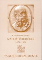 Podmaniczky Frigyes : Naplótöredékek. Tagebuchfragmente 1824-1886. Első kötet 1824-1844.