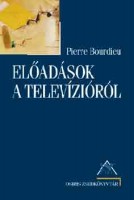 Bourdieu, Pierre : Előadások a televízióról