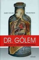 Collins, Harry - Pinch, Trevor : Dr. Gólem - Útmutató az orvostudományhoz