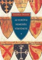 Dewald, Jonathan : Az európai nemesség története 1400-1800.