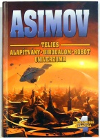 Asimov, Isaac : Asimov teljes Alapítvány – Birodalom - Robot univerzuma 4.