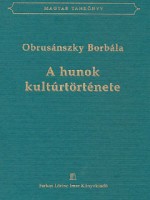 Obrusánszky Borbála	 : A hunok kultúrtörténete - Fehérvár, a déli hunok fővárosa