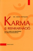 Hirosi Motojama : Karma és reinkarnáció - Kulcs a spirituális fejlődéshez és a megvilágosodáshoz