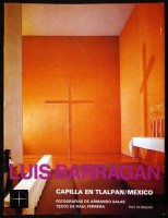 Salas, Armando (phot.) - Ferrara, Raul (text) : Luis Barragan, capilla en Tlalpan ciudad de Mexico/1952