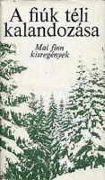 Waltari, Mika; Haavikko, Paavo stb. : A fiúk téli kalandozása