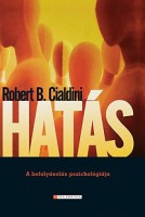 Cialdini, Robert B. : Hatás - A befolyásolás pszichológiája