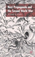 Kallis, Aristotle A.  : Nazi Propaganda and the Second World War