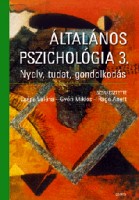 Csépe Valéria - Győri Miklós - Ragó Anett (szerk.) : Általános pszichológia 3. - Nyelv, tudat, gondolkodás