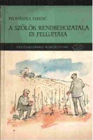 Prohászka Ferenc : A szőlők rendbehozatala és felújítása 