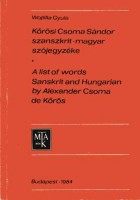 Wojtilla Gyula : Kőrösi Csoma Sándor szanszkrit-magyar szójegyzéke - A list of words Sanskrit and Hungarian by Alexander Csoma de Kőrös.