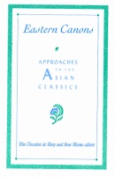 De Bary, Theodore - Bloom, Irene : Eastern Canons - Approaches to the Asian Classics