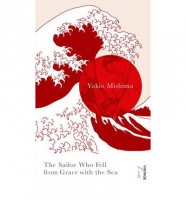 Yukio Mishima : The Sailor Who Fell from Grace with the Sea