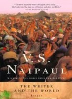 Naipaul, V. S.  : The Writer and the World