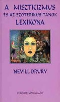 Drury, Nevill  : A miszticizmus és az ezoterikus tanok lexikona