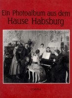 Heiszler Vilmos - Szakács Margit - Vörös Károly (szerk.) : Ein Photoalbum aus dem Hause Habsburg