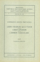 Celtis Protucius, Conradus : Libri Odarum Quattour; Liber Epodon; Carmen Saeculare
