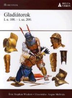 Wisdom, Stephen - McBride, Angus (ill.) : Gladiátorok i.e. 100.- i.sz. 200.