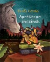 Erdős István - Pásztohy Panka (ill.) : Aprótörpe indiánok