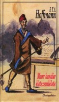 Hoffmann, E.T.A. : Murr kandúr életszemlélete, valamint Johannes Kreisler karmester töredékes életrajza