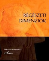 Anders Alexandra, Szabó Miklós, Raczky Pál (szerk.) : Régészeti dimenziók