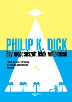 Dick, Philip K.  : Egy megcsúszott lélek vallomásai 