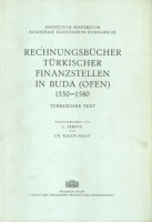 Fekete Lajos, Káldy-Nagy Gyula (Hrsg.) : Rechnungsbücher Türkischer finanzstellen in Buda (Ofen) 1550-1580. Türkischer text.