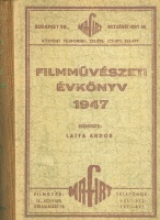 Lajta Andor (szerk.) : Filmművészeti évkönyv 1947 - A filmszakma és a nagyközönség nélkülözhetetlen kézikönyve/XXVIII. évfolyam