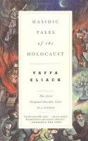 Eliach, Yaffa  : Hasidic Tales of the Holocaust