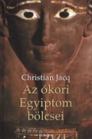 Jacq, Christian : Az ókori Egyiptom bölcsei. Imhoteptől Hermészig