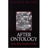 Melaney, William D.  : After Ontology. Literary Theory and Modernist Poetics