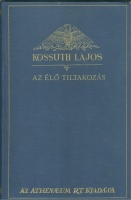 Kossuth Lajos : Az élő tiltakozás (Kossuth Lajos iratai X.)