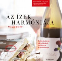 Chartier, Francois  : Az ízek harmóniája - Ételek és borok párosításának művészete és tudománya