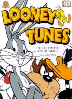 Beck, Jerry  : Looney Tunes. The Ultimate Visual Guide
