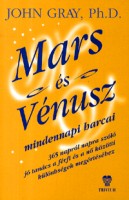 Gray, John : Mars és Vénusz mindennapi harcai.   365 napról napra szóló jó tanács a férfi és a nő közötti különbségek megértéséhez