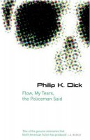 Dick, Philip K. : Flow My Tears, the Policeman Said