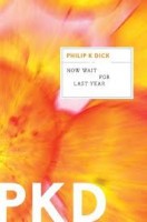 Dick, Philip K. : Now Wait for Last Year