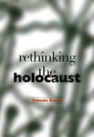 Bauer, Yehûdā : Rethinking the Holocaust